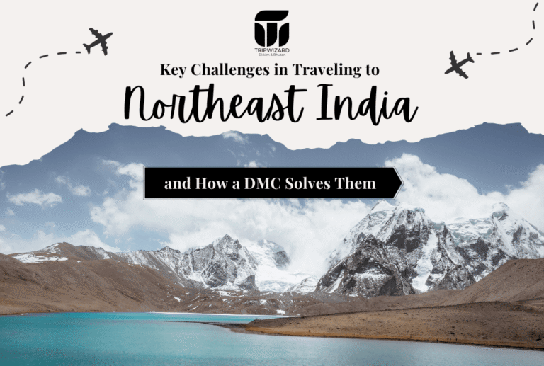 Key Challenges in Traveling to Northeast India and How a DMC Solves Them