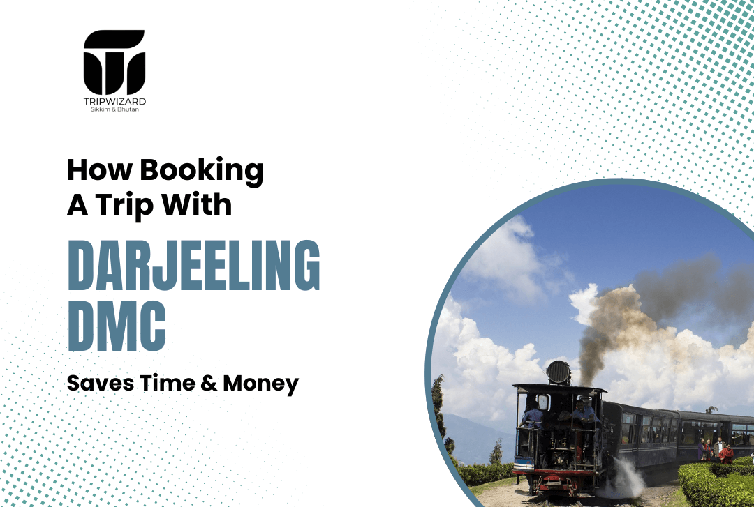 How Booking a Trip with a Darjeeling DMC Saves Time and Money
