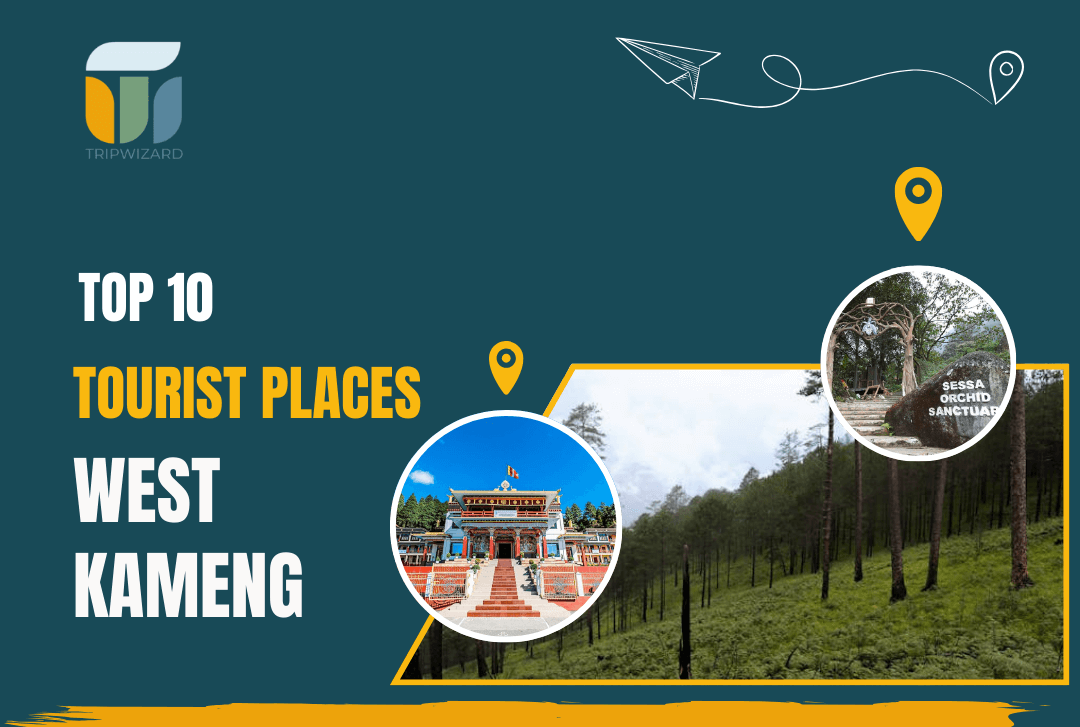 Top 10 Tourist Places in West Kameng, Arunachal Pradesh