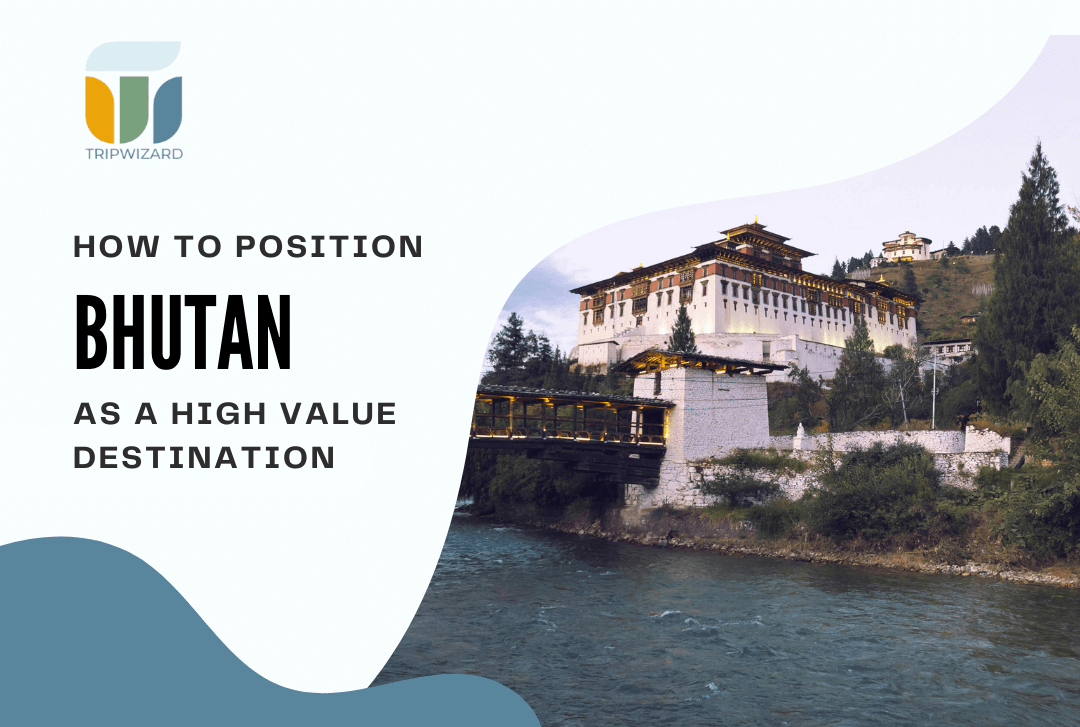 How to Position Bhutan as a High Value Destination