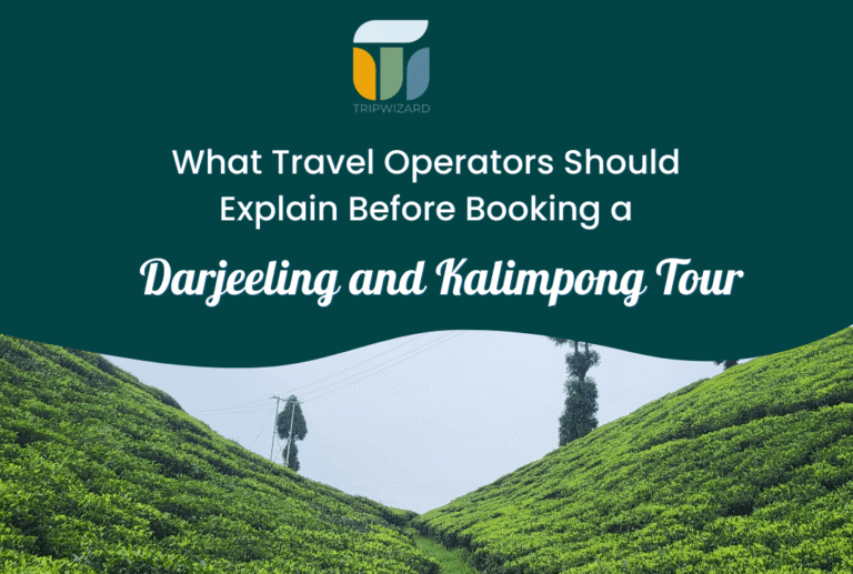 What Travel Operators Should Explain Before Booking a Darjeeling and Kalimpong Tour