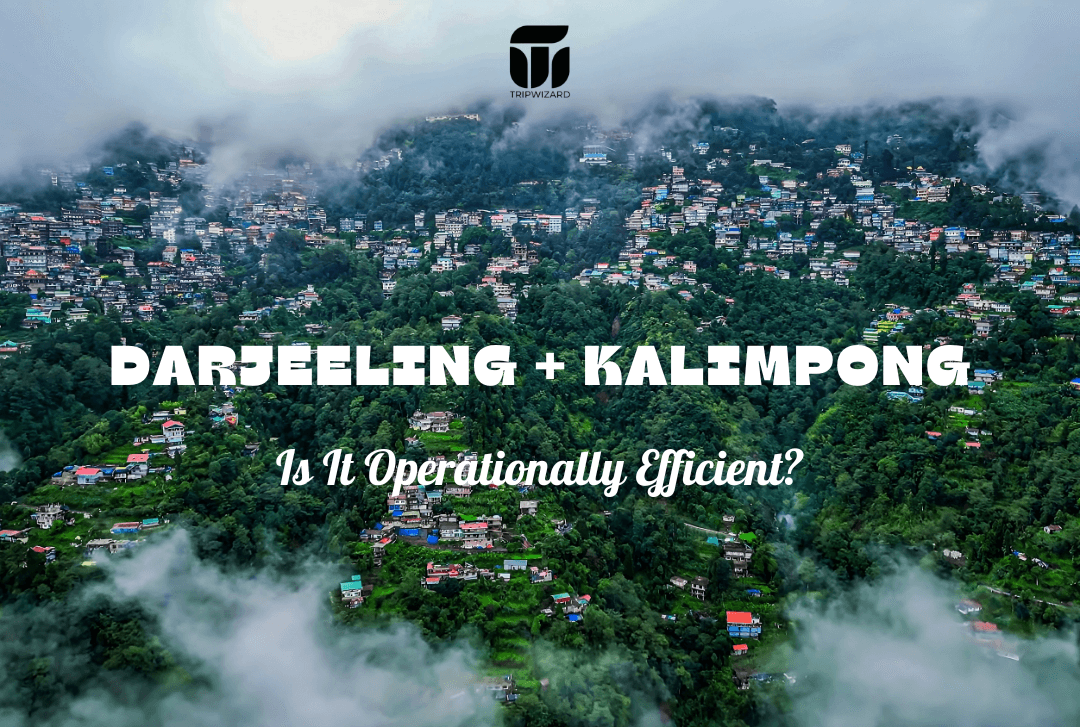 Darjeeling + Kalimpong: Is It Operationally Efficient?