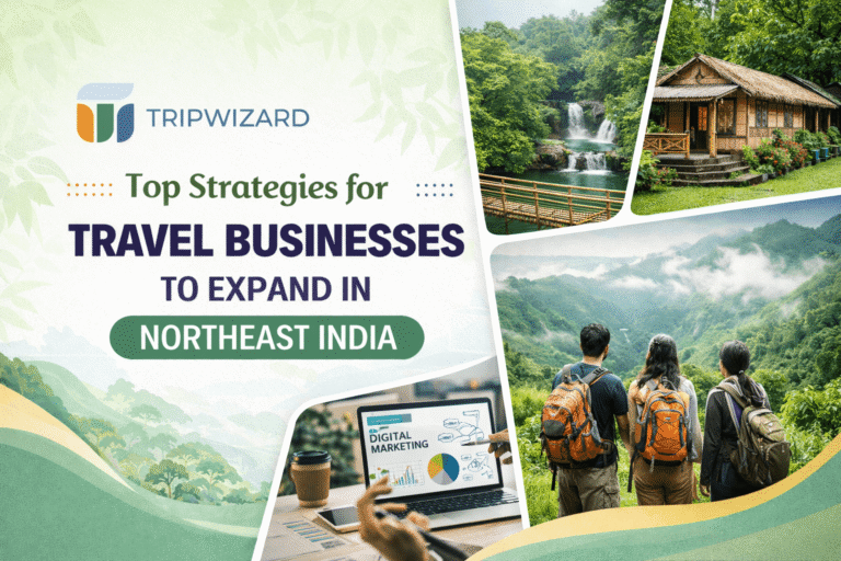 Top Strategies for Travel Businesses to Expand in Northeast India