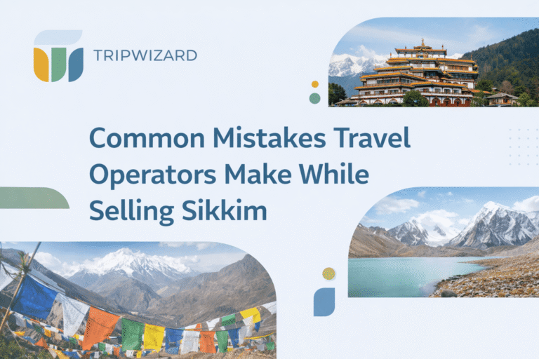 Common Mistakes Travel Operators Make While Selling Sikkim