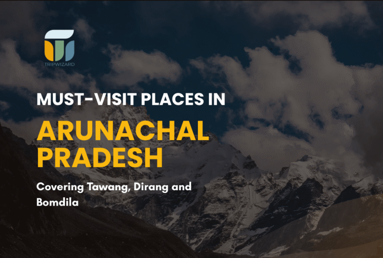 Must Visit Places in Arunachal Pradesh covering Tawang, Dirang and Bomdila