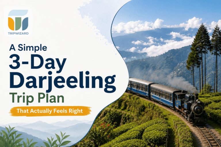 A Simple 3-Day Darjeeling Trip Plan That Actually Feels Right